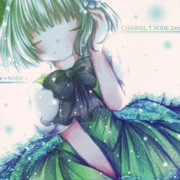 CHANNEL†NODE ~Zero~