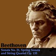 Beethoven: Sonata No. 21, Spring Sonata and String Quartet Op. 133