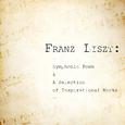 Franz Liszt: Symphonic Poem & A Selection of Inspirational Works