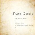 Franz Liszt: Symphonic Poem & A Selection of Inspirational Works专辑