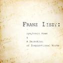 Franz Liszt: Symphonic Poem & A Selection of Inspirational Works