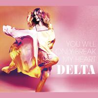 You Will Only Break My Heart - Delta Goodrem (Karaoke Version) 带和声伴奏