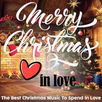 Merry Christmas in Love (The Best Christmas Music To Spend In Love)