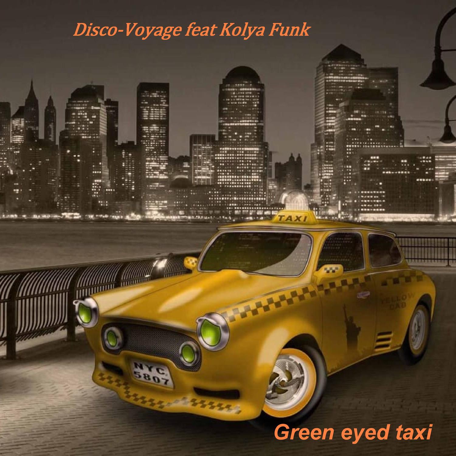 Disco-Voyage - Green Eyed Taxi by Disco-Voyage & Kolya Funk