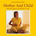 Mother and Child: Relaxing Music for Mothers-To-Be