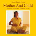 Mother and Child: Relaxing Music for Mothers-To-Be专辑