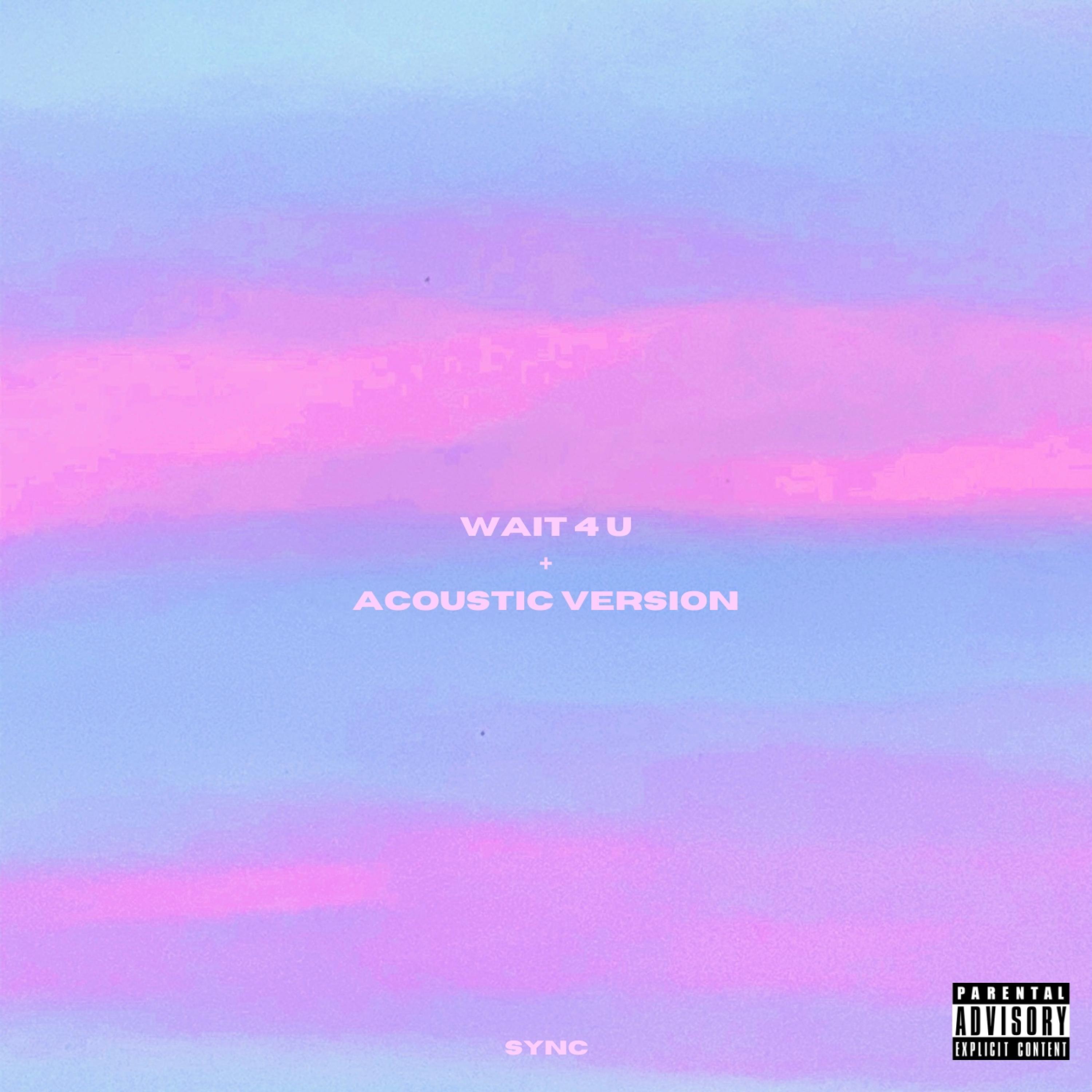 wait 4 u + acoustic version