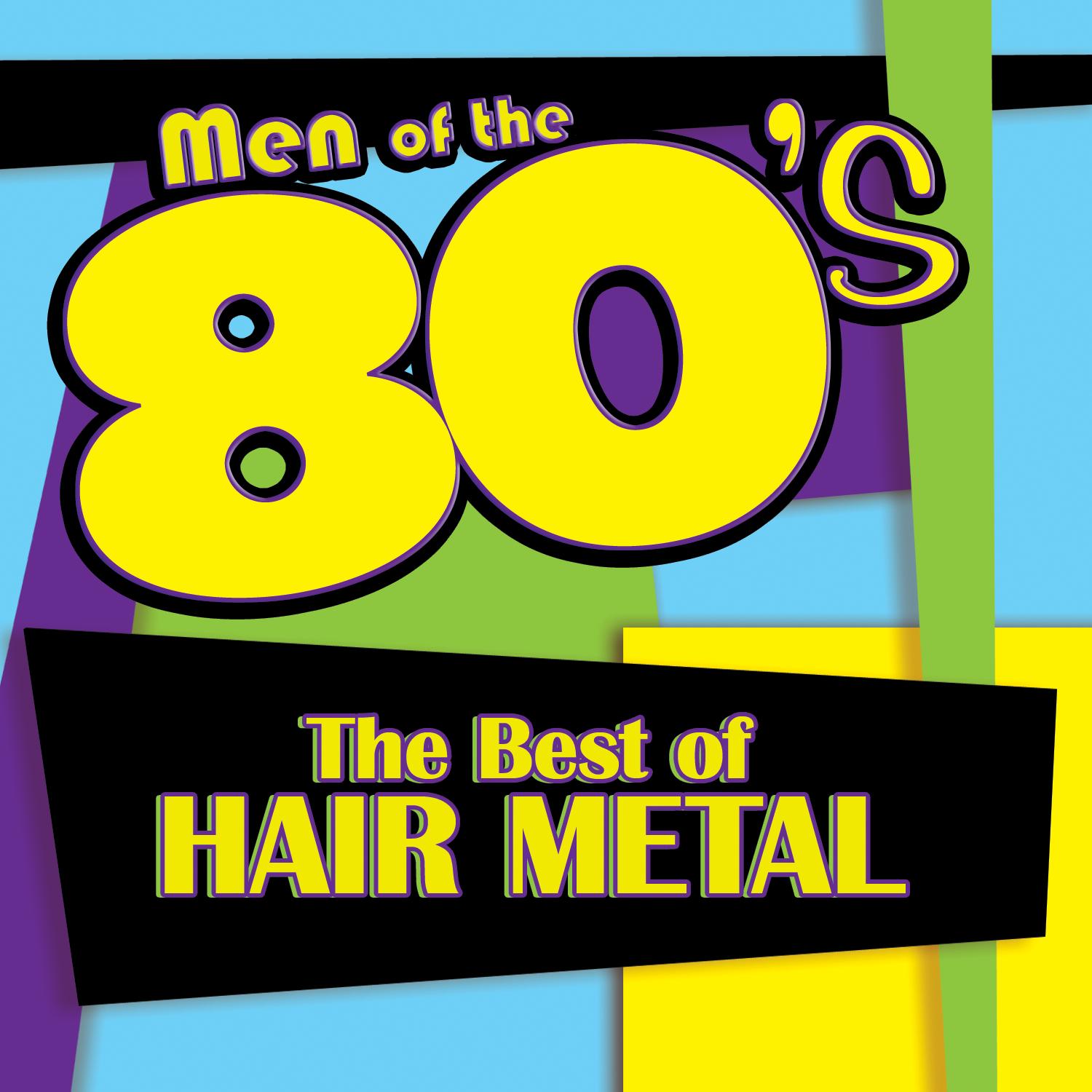 Men of the 80s: The Best of Hair Metal