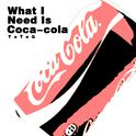 What I Need is Coca-cola专辑