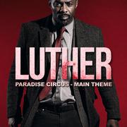 Luther Main Theme - Paradise Circus