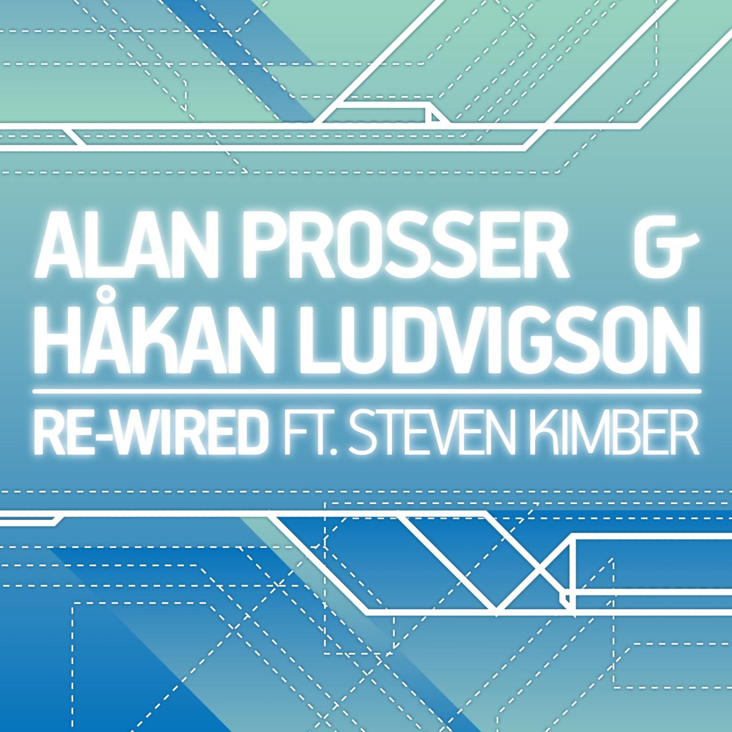 Alan Prosser - Re-Wired (feat. Steven Kimber)