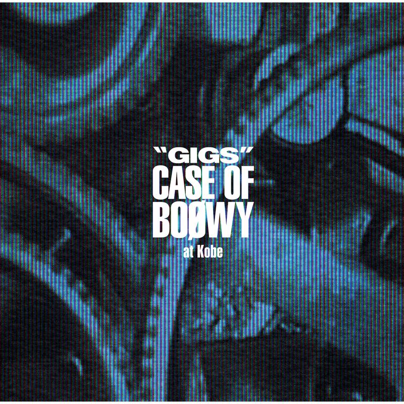 "GIGS" CASE OF BOφWY at Kobe (Live)