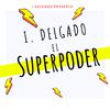 I. Delgado - El Superpoder