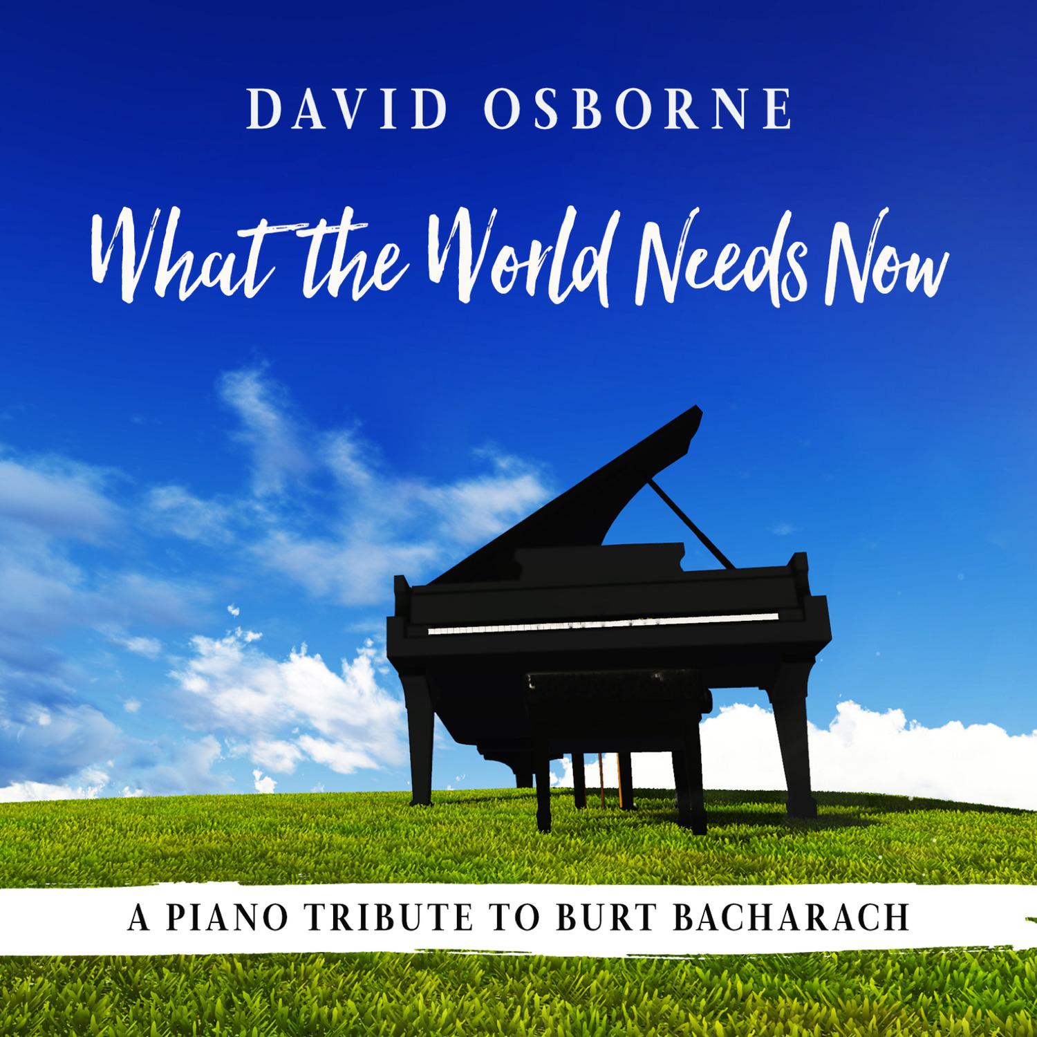 What the World Needs Now: A Piano Tribute to Burt Bacharach