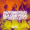 MC Kelme - Automotivo Ela Que Pega na Minha Bola