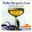 Make The Party Last - 25 All-time Party Greats