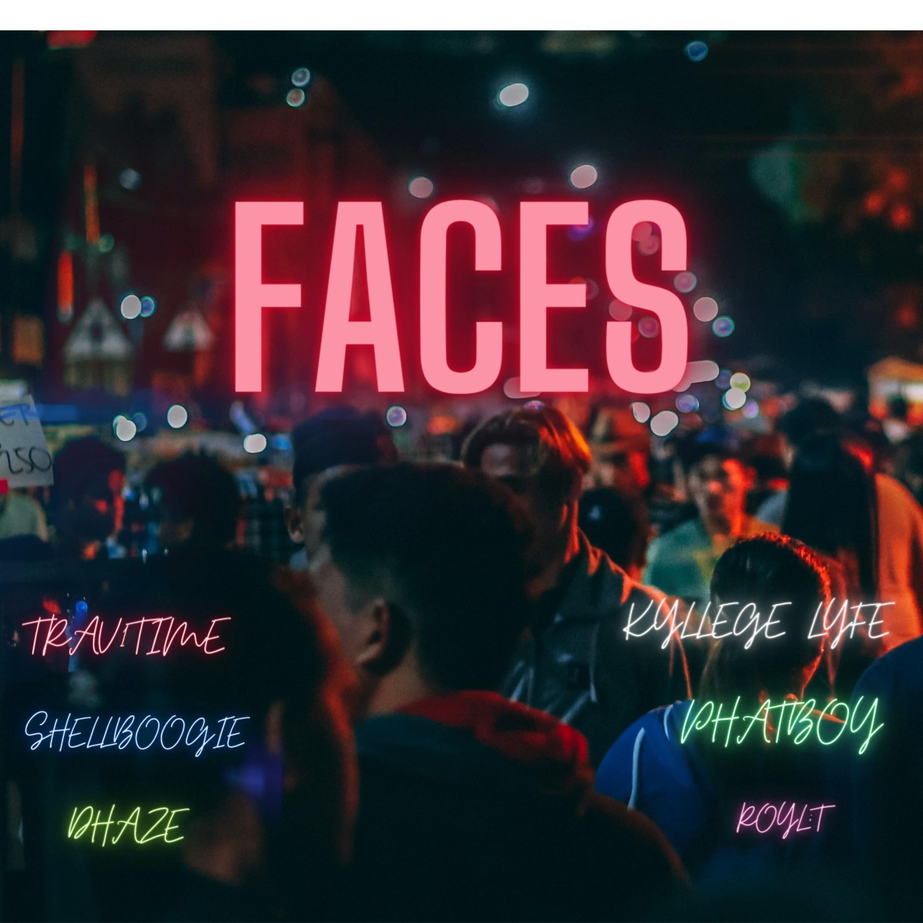 FACES (feat. Shellboogie, DHAZE, Roylt, Kyllege lyfe & Phatboy)