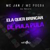 Mc Jan - Ela Quer Brincar de Pula Pula