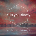 kills you slowly（jaxx edtion）专辑