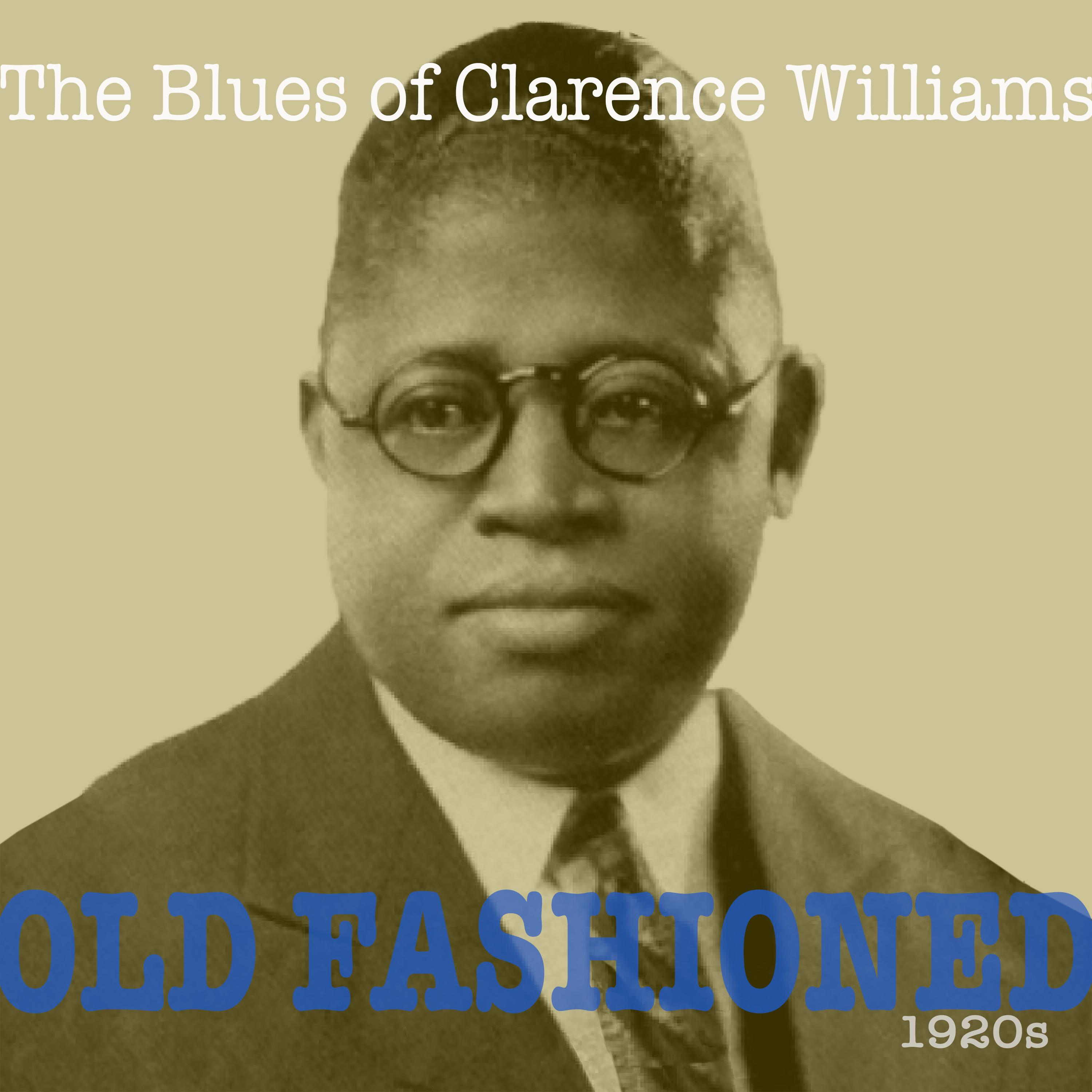 Old Fashioned the Blues of Clarence Williams