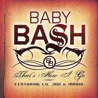 Thats (That s) How I Go - Baby Bash Ft. Lil Jon  Mario ( Instrumenta