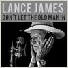Lance James - Don't Let the Old Man In