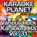 Various Rock Karaoke Hits, Vol. 31 (Karaoke Planet)专辑