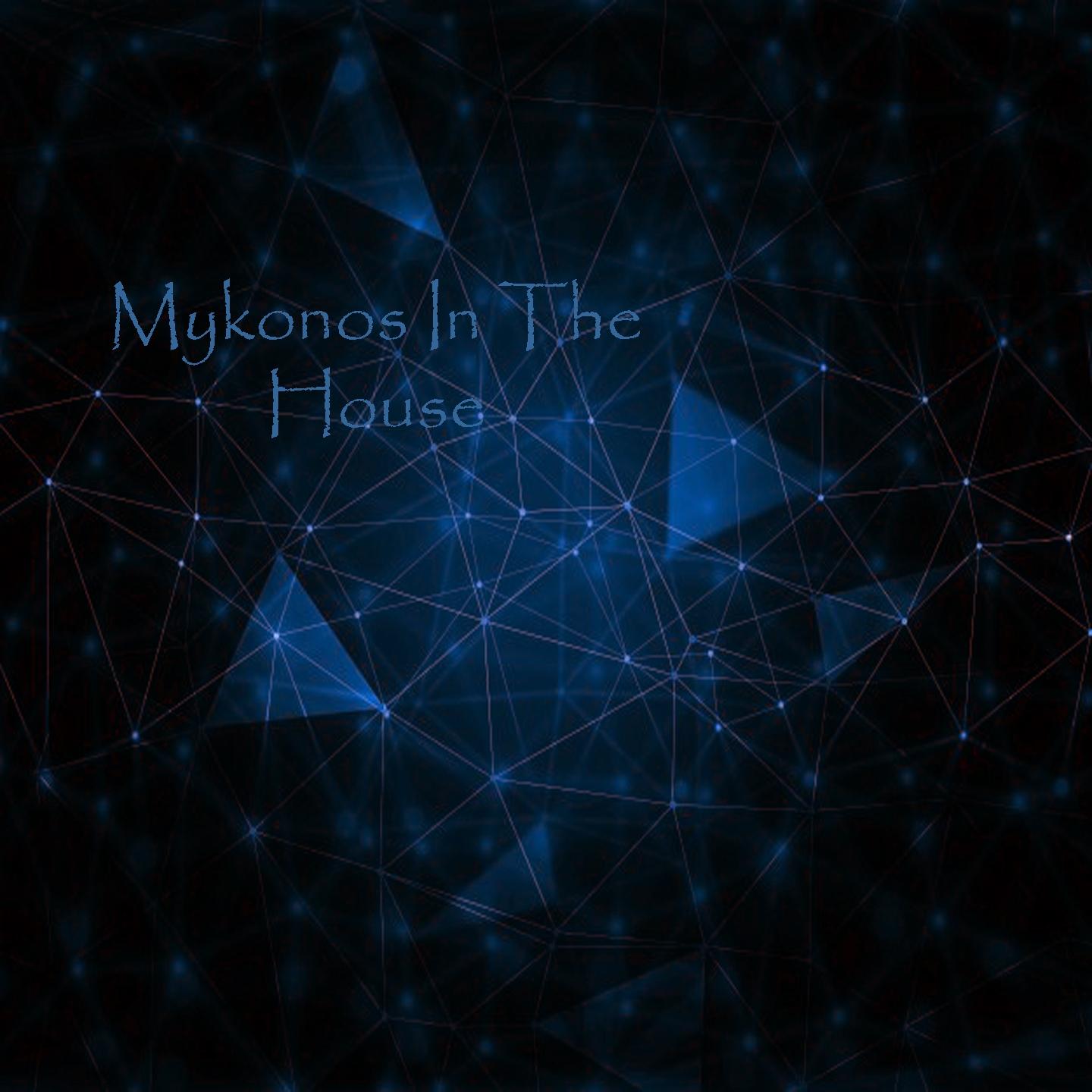 Mykonos In The House