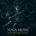 Yoga Music & Mental Zone – Buddha Lounge, Music for Yoga, Meditation, Contemplation, Mantra, Hatha Y专辑