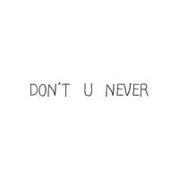 Don't U Never (Eng. Ver)