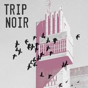 Trip Noir