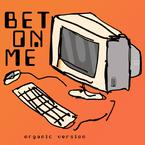 专辑《Bet On Me (feat. D Smoke) (Organic Version)》