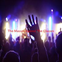 The Masses Against The Classes(karaoke) （原版立体声带和声）