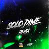 Tomy DJ - Solo Dime (Remix)