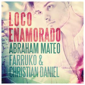 Farruko、Abraham Mateo、Christian Daniel - Loco Enamorado （升4半音）