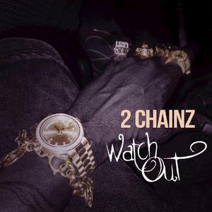 2 Chainz-Watch Out  立体声伴奏 （降1半音）