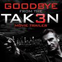 Goodbye (From the "Tak3n (Taken 3)" Movie Trailer)专辑