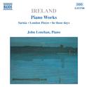 IRELAND, J.: Piano Works, Vol.  1 (Lenehan) - Sarnia / London Pieces / In those days专辑