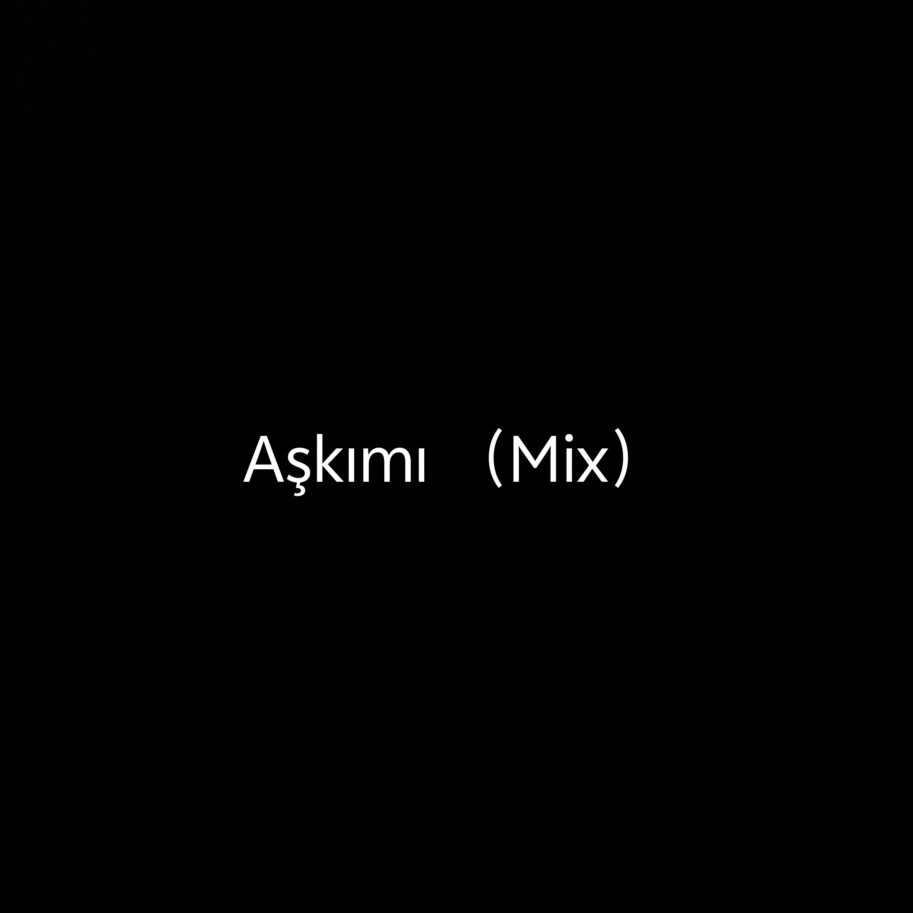 Aşkımı （Mix）