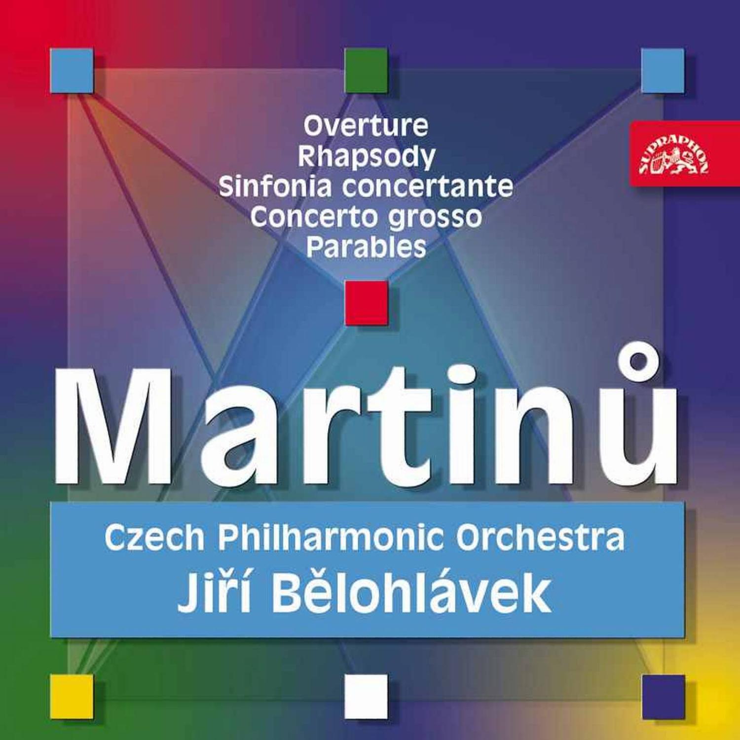 Martinu : Overture, Rhapsody, Sinfonia Concertante, Concerto grosso, Parables专辑