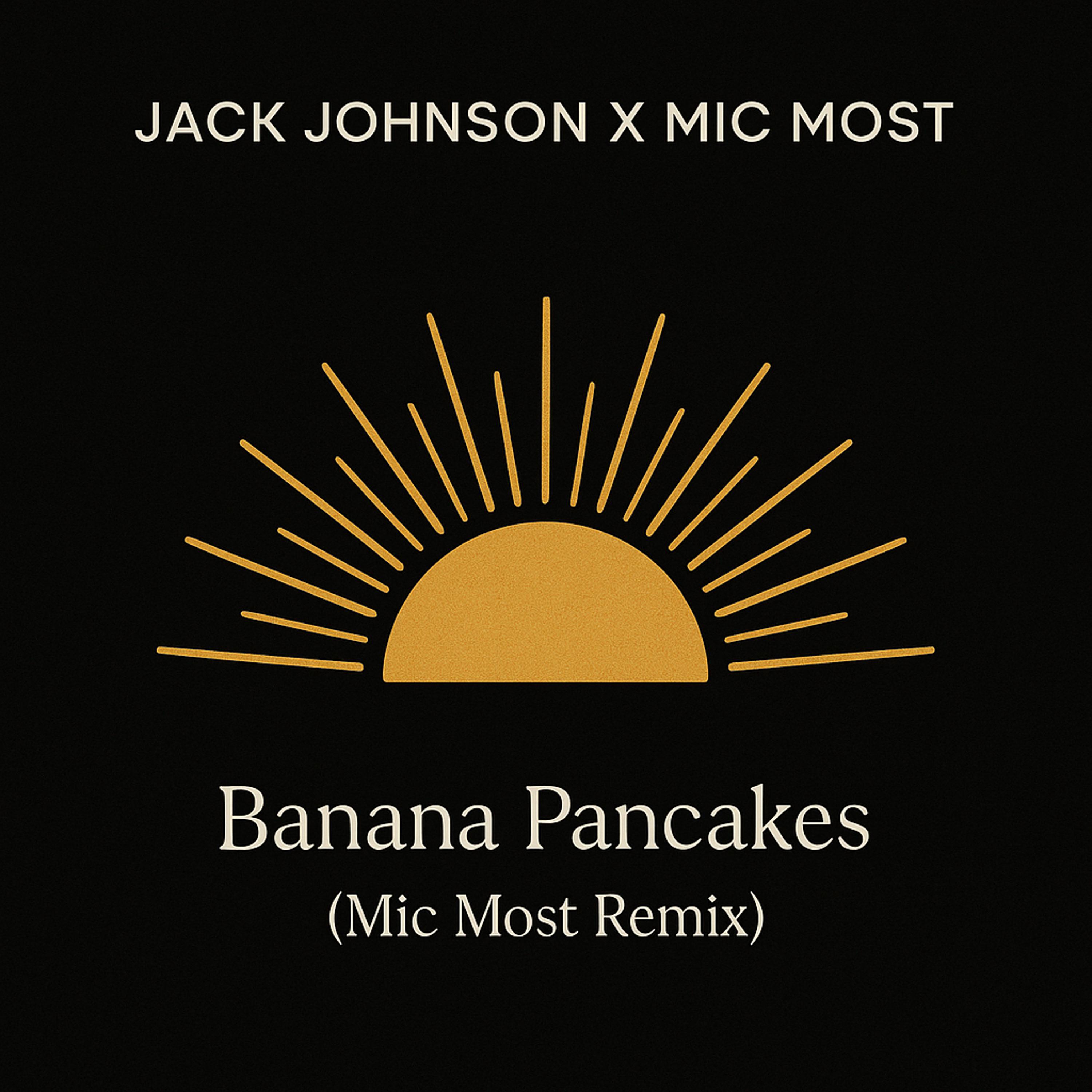 Banana Pancakes (Mic Most Remix)