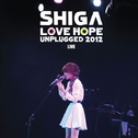 Shiga Love& Hope Unplugged 2012 Live专辑