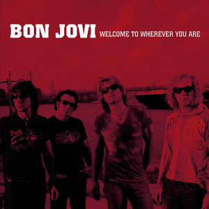 Bon Jovi - WELCOME TO WHEREVER YOU ARE