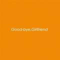 Good-bye,Girlfriend