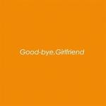 Good-bye,Girlfriend专辑