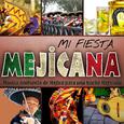 Mi Fiesta Mejicana. Música Ambiente de Méjico para una Noche Mejicana