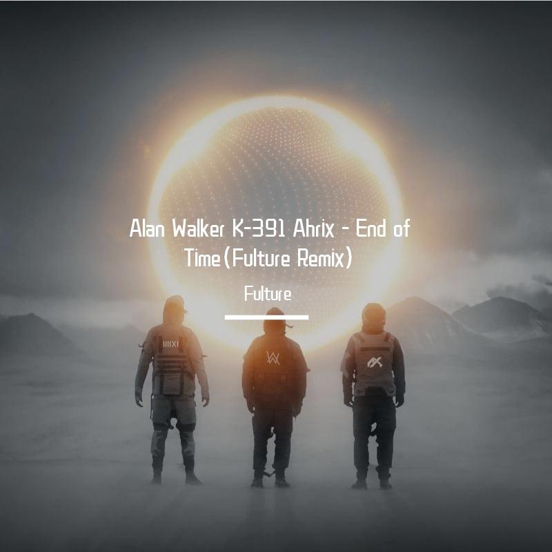 End of Time(Fulture Remix)