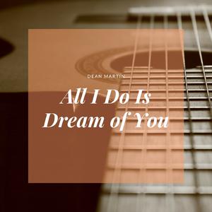 All I Do Is Dream of You (Karaoke) （原版立体声） （升5半音）