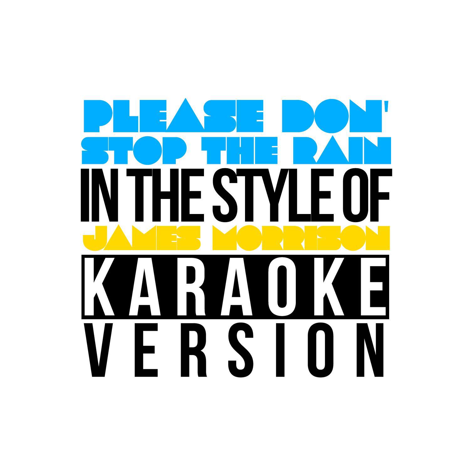 Please Don't Stop the Rain (In the Style of James Morrison) [Karaoke Version] - Single专辑