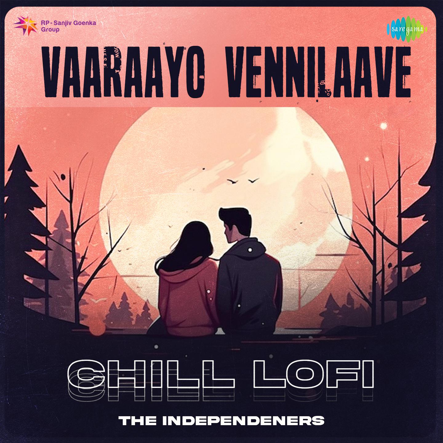 The Independeners - Vaaraayo Vennilaave - Chill Lofi